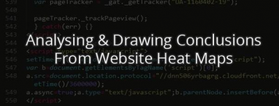 Analyzing & Drawing Conclusions From Website Heat Maps