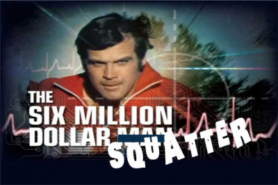 The 6 Million Dollar Squatter