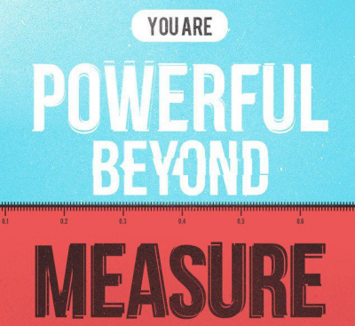 You are powerful beyond measure quote