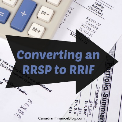 Converting an RRSP to RRIF (Registered Retirement Income Fund)