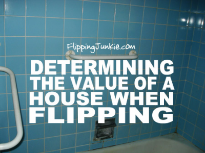Determining the Value of a House When Flipping