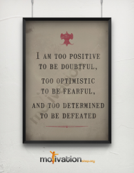 I am too positive to be doubtful – motivational poster