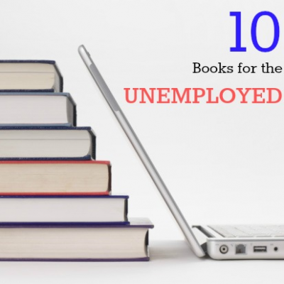 Top 10 Books for the Unemployed