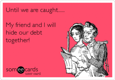 Top 10 Reasons Friends With Debt Are No Fun!