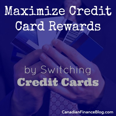 Maximize Credit Card Rewards by Switching Credit Cards